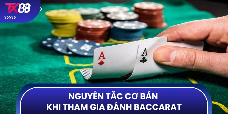 Nguyên tắc cơ bản khi tham gia đánh Baccarat